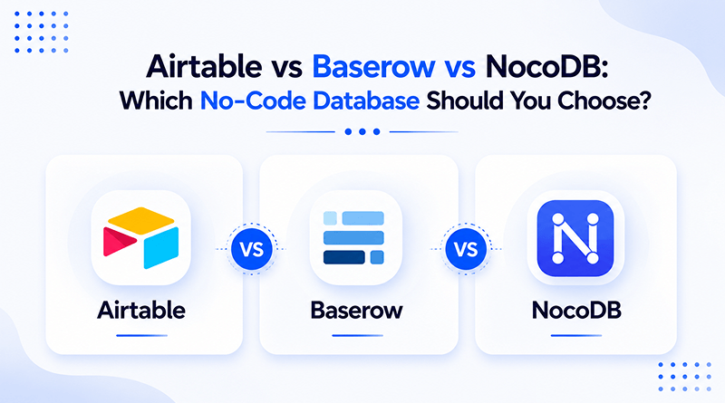 airtable-vs-baserow-vs-nocodb-which-no-code-database-should-you-choose